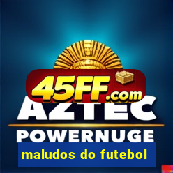 maludos do futebol